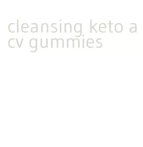 cleansing keto acv gummies