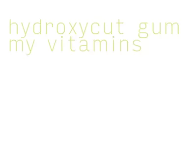 hydroxycut gummy vitamins