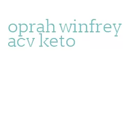 oprah winfrey acv keto