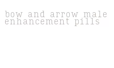 bow and arrow male enhancement pills