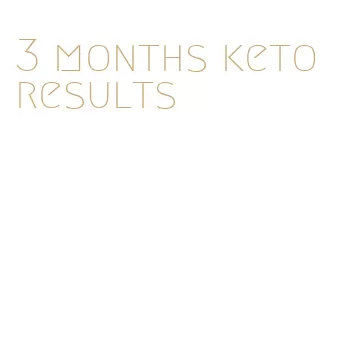 3 months keto results