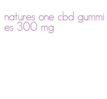 natures one cbd gummies 300 mg