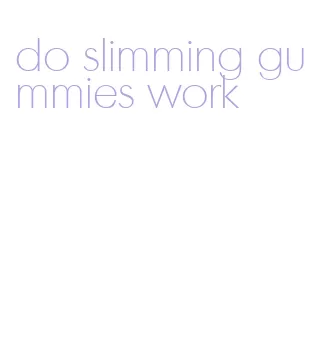 do slimming gummies work