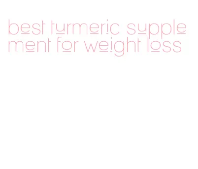 best turmeric supplement for weight loss