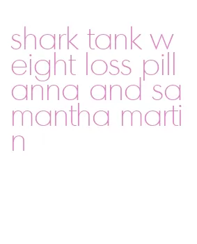 shark tank weight loss pill anna and samantha martin