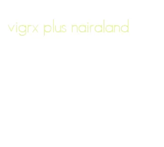 vigrx plus nairaland