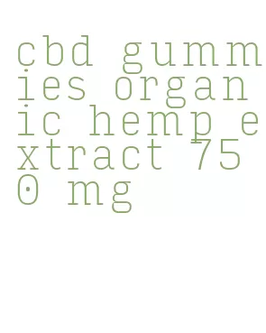 cbd gummies organic hemp extract 750 mg