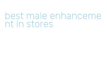 best male enhancement in stores