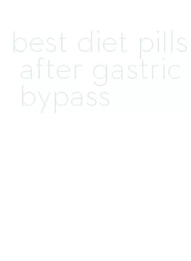 best diet pills after gastric bypass