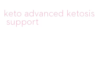 keto advanced ketosis support