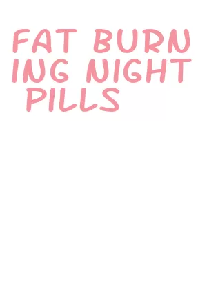 fat burning night pills