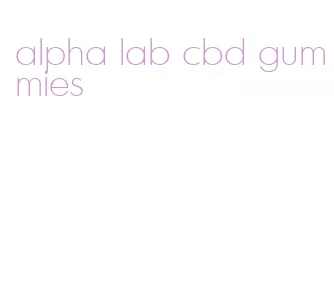 alpha lab cbd gummies