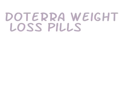 doterra weight loss pills