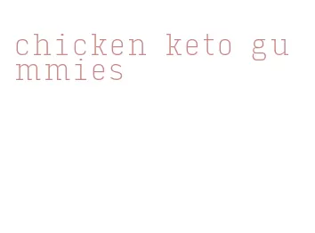 chicken keto gummies