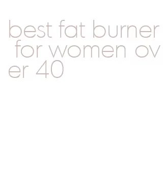 best fat burner for women over 40