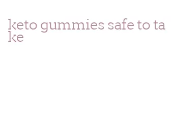 keto gummies safe to take