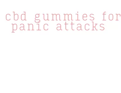 cbd gummies for panic attacks