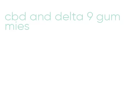 cbd and delta 9 gummies