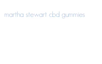 martha stewart cbd gummies