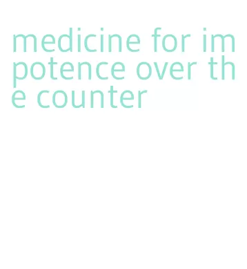 medicine for impotence over the counter