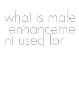 what is male enhancement used for