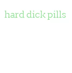 hard dick pills