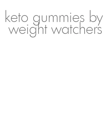 keto gummies by weight watchers