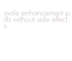 male enhancement pills without side effects