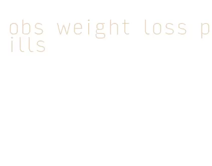 obs weight loss pills