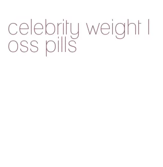 celebrity weight loss pills