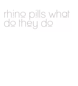 rhino pills what do they do