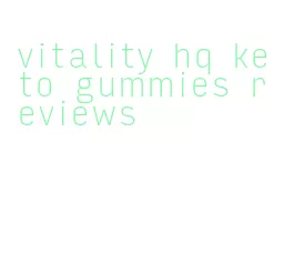 vitality hq keto gummies reviews