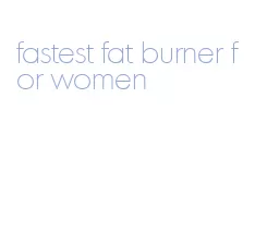 fastest fat burner for women