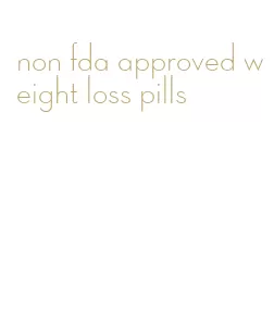 non fda approved weight loss pills