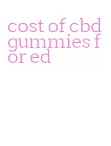 cost of cbd gummies for ed