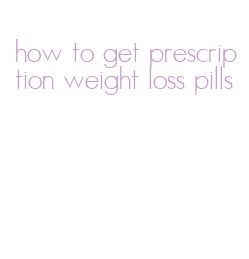 how to get prescription weight loss pills