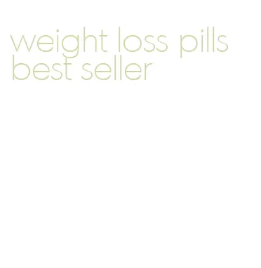 weight loss pills best seller