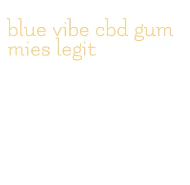 blue vibe cbd gummies legit