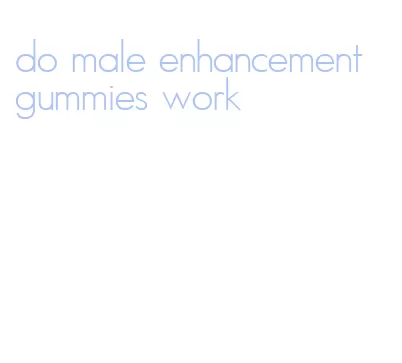 do male enhancement gummies work