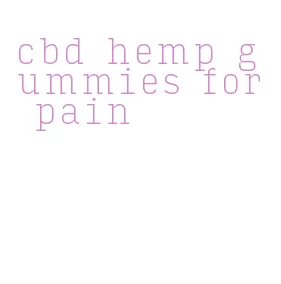 cbd hemp gummies for pain