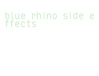 blue rhino side effects