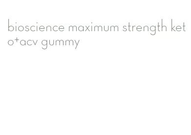 bioscience maximum strength keto+acv gummy