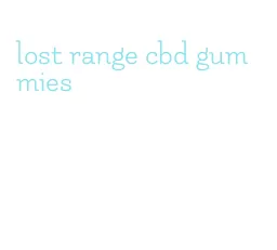 lost range cbd gummies