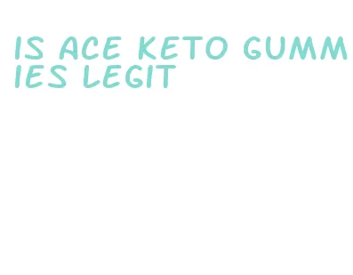 is ace keto gummies legit