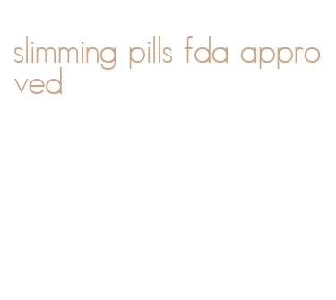 slimming pills fda approved