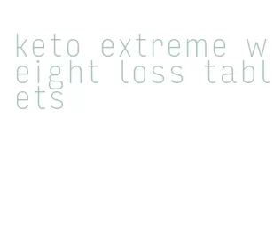 keto extreme weight loss tablets