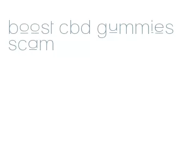 boost cbd gummies scam