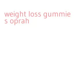 weight loss gummies oprah