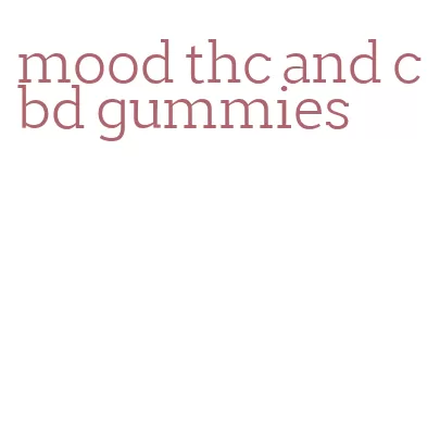 mood thc and cbd gummies