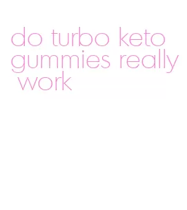 do turbo keto gummies really work